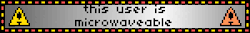 a grey blinkie with an animated red and yellow border and two caution symbols surrounding black text reading 'this user is mircowavable'