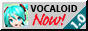 a grey button with text that reads 'VOCALOID Now! 1.0' with Hatsune Miku on the left